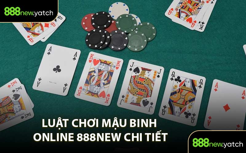 Luật chơi Mậu Binh online 888NEW chi tiết
