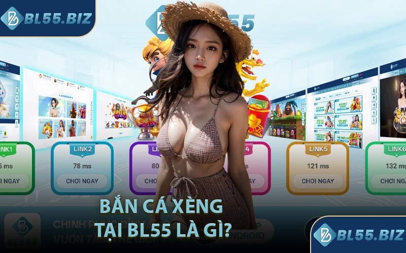 Bắn Cá Xèng Tại BL55 Là Gì?