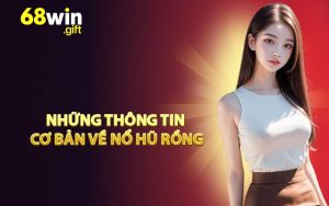 Những thông tin cơ bản về nổ hũ rồng