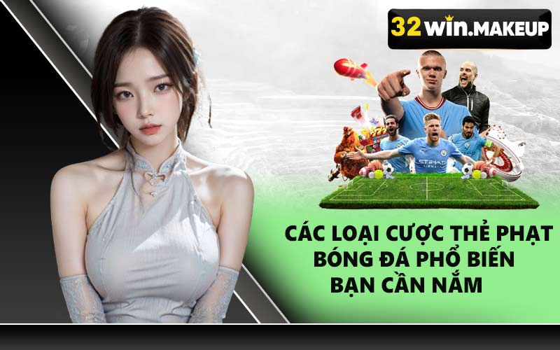 Các loại cược thẻ phạt bóng đá phổ biến bạn cần nắm
