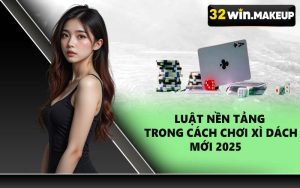Luật nền tảng trong cách chơi xì dách mới 2025