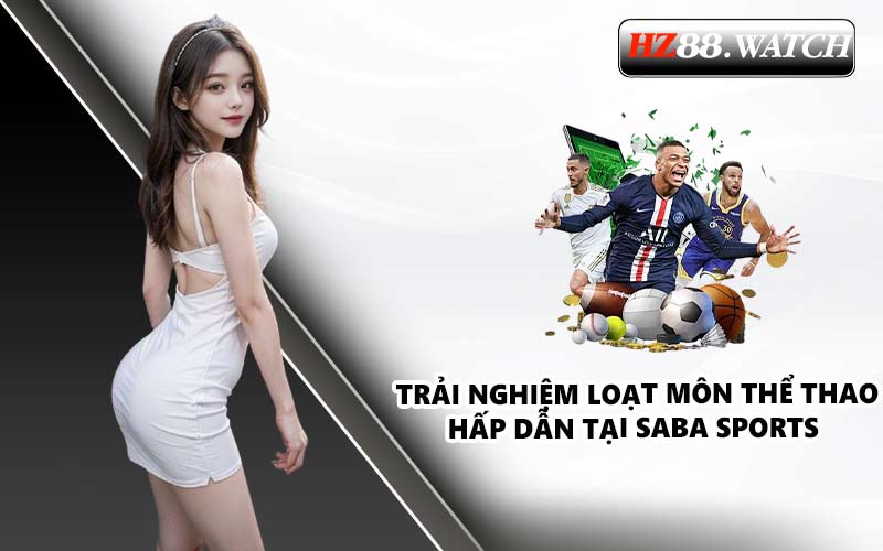 Trải nghiệm loạt môn thể thao hấp dẫn tại Saba Sports 