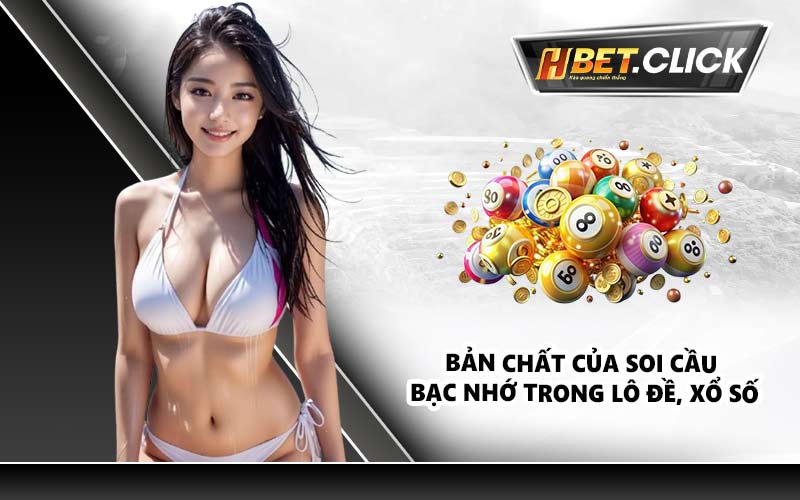 Bản chất của soi cầu bạc nhớ trong lô đề, xổ số
