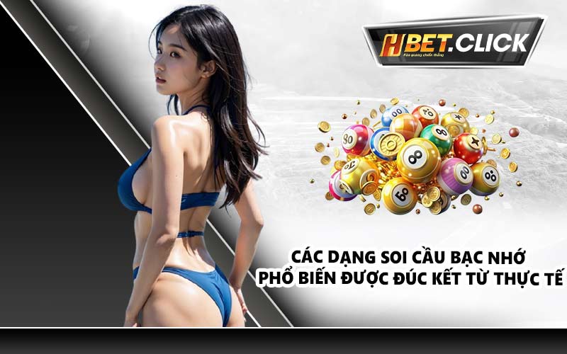Các dạng soi cầu bạc nhớ phổ biến được đúc kết từ thực tế